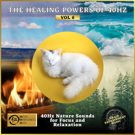 The Healing Powers of 40Hz Vol 6: Nature Sounds for Focus and Relaxation